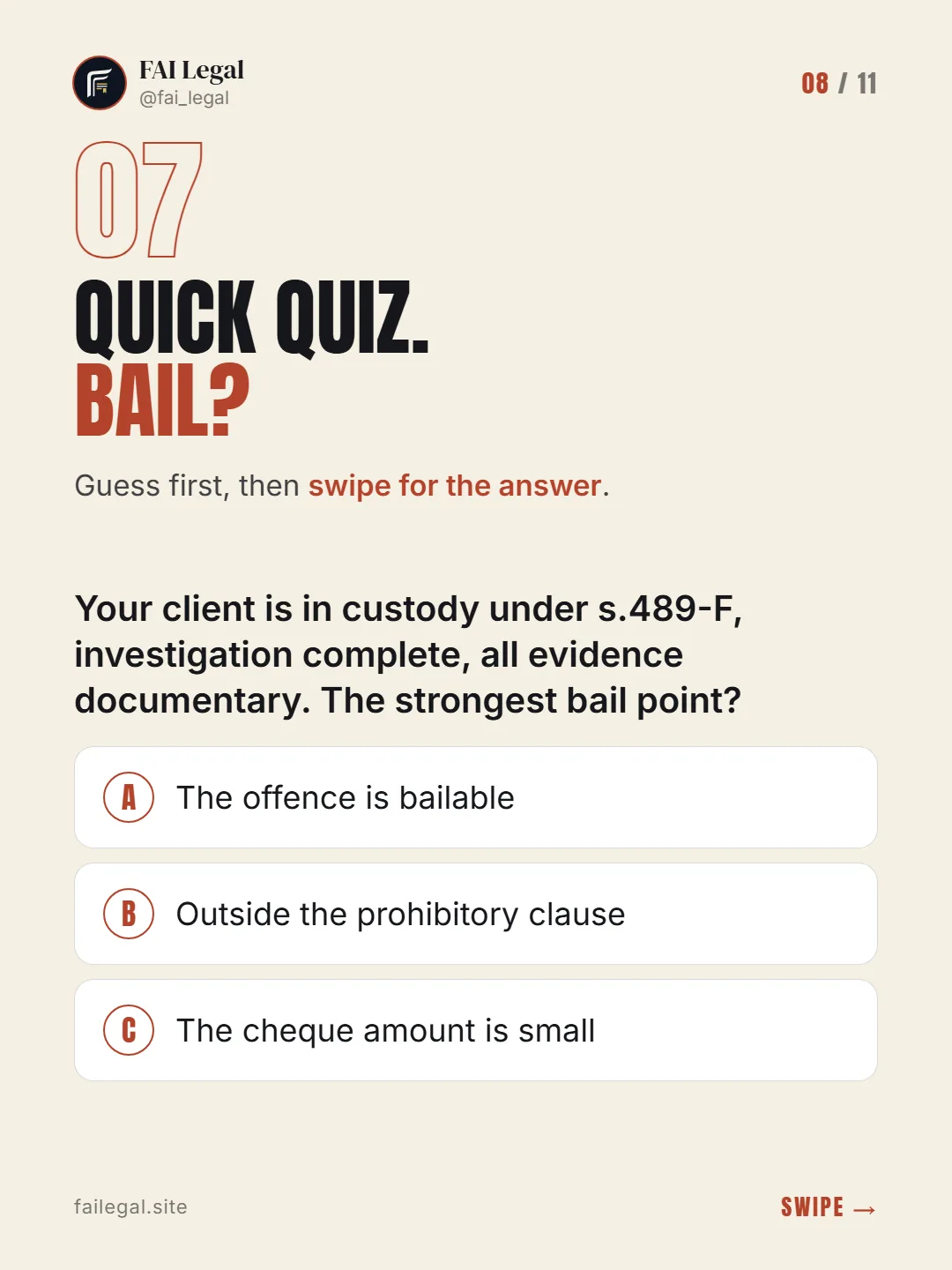 Quick quiz. Bail? · Guess first, then swipe for the answer. · A. The offence is bailable · B. Outside the prohibitory clause · C. The cheque amount is small