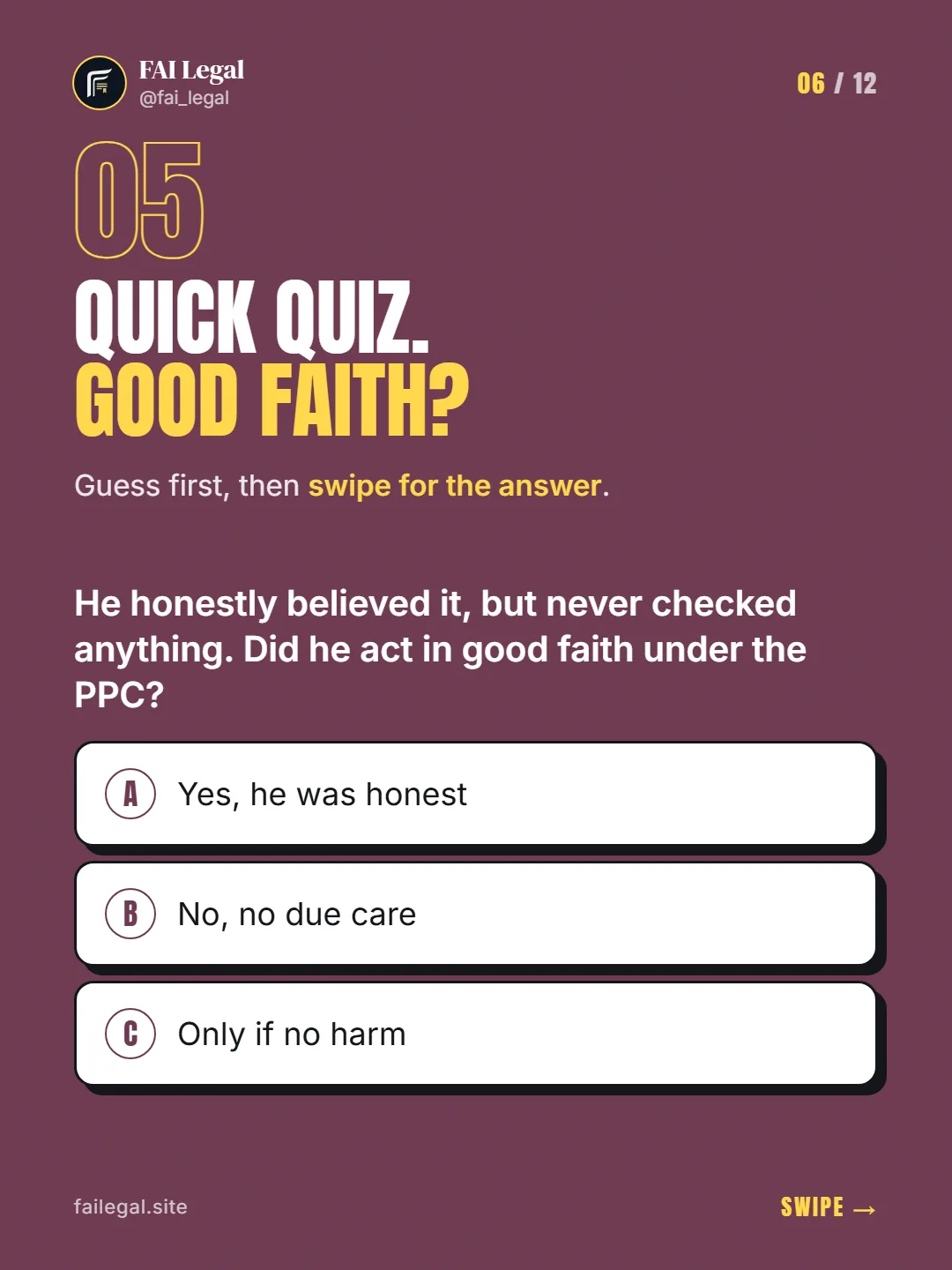 Quick quiz. Good faith? · Guess first, then swipe for the answer. · A. Yes, he was honest · B. No, no due care · C. Only if no harm