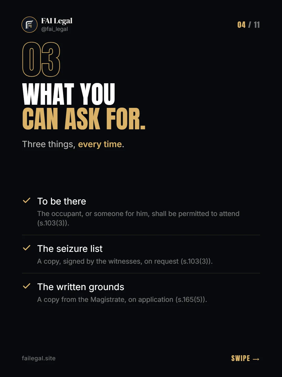 What you can ask for. · Three things, every time. · To be there · The seizure list · The written grounds
