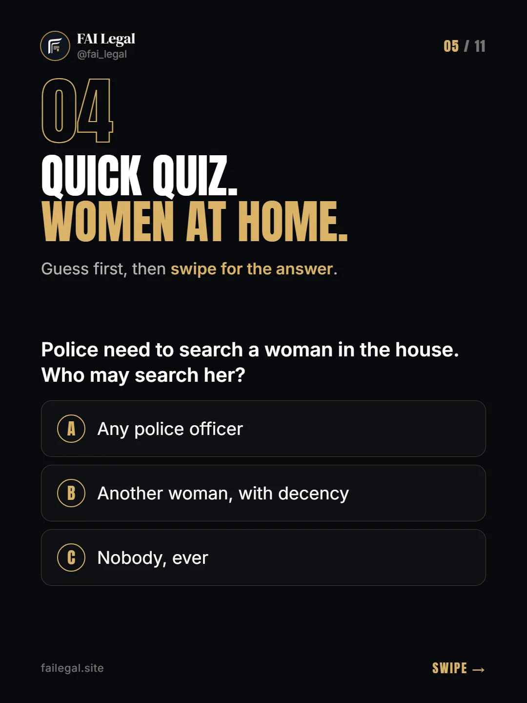 Quick quiz. Women at home. · Guess first, then swipe for the answer. · A. Any police officer · B. Another woman, with decency · C. Nobody, ever