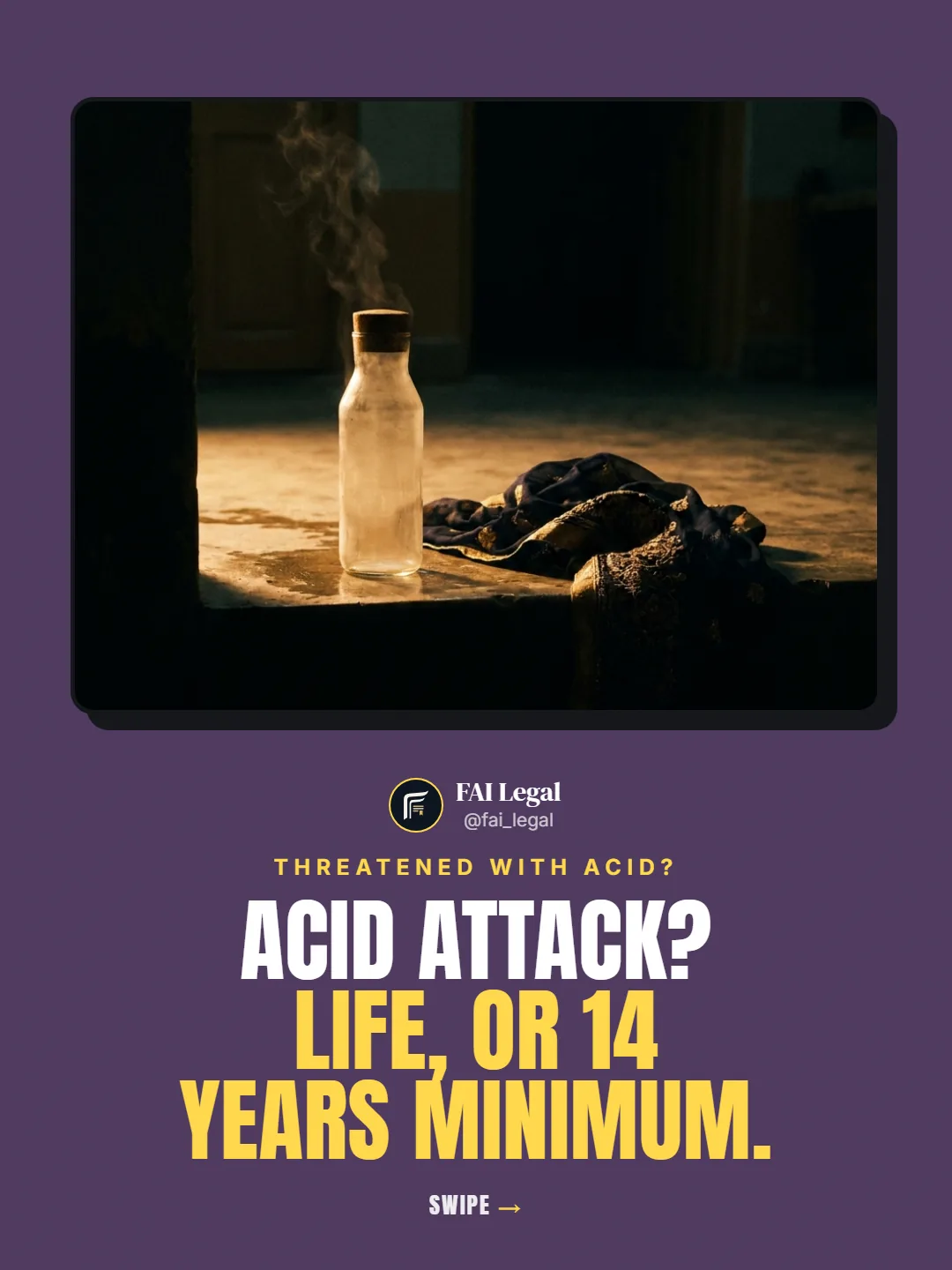 Threatened with acid?. Acid attack? Life, or 14 years minimum.