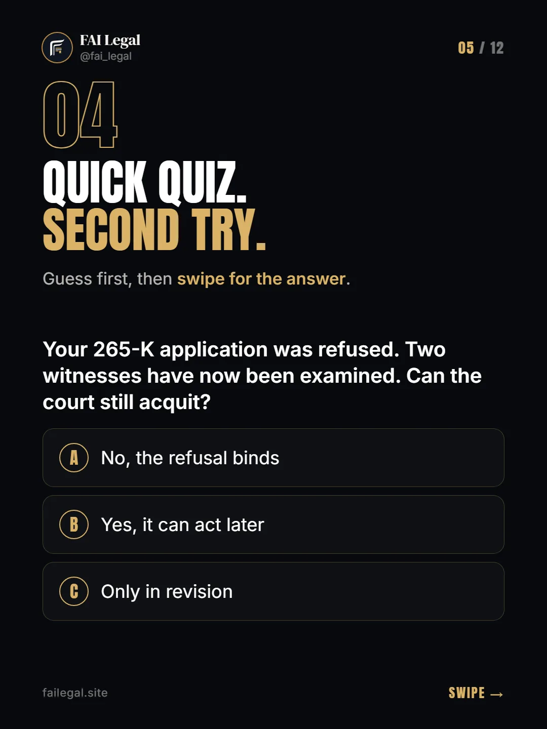 Quick quiz. Second try. · Guess first, then swipe for the answer. · A. No, the refusal binds · B. Yes, it can act later · C. Only in revision