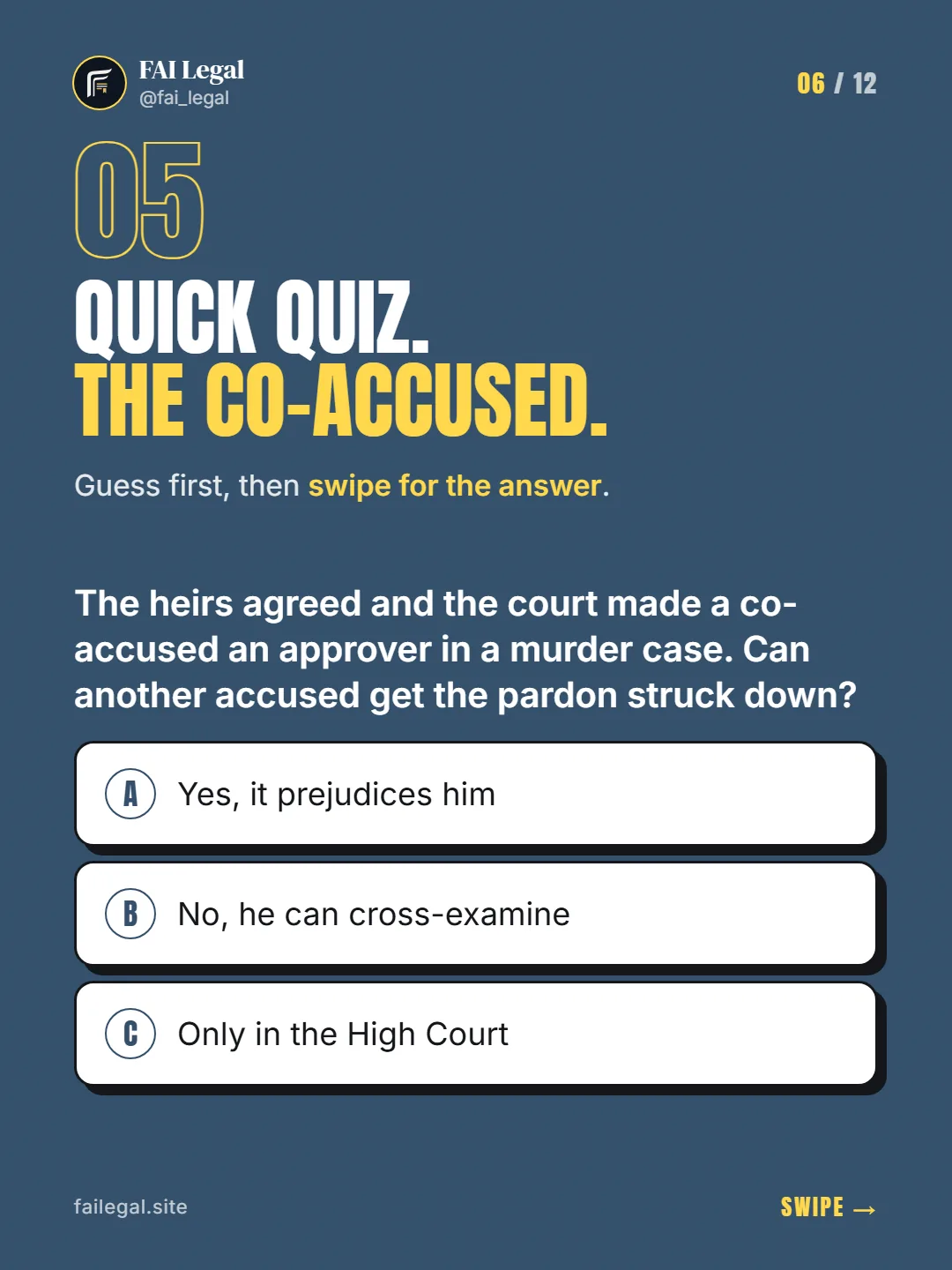 Quick quiz. The co-accused. · Guess first, then swipe for the answer. · A. Yes, it prejudices him · B. No, he can cross-examine · C. Only in the High Court