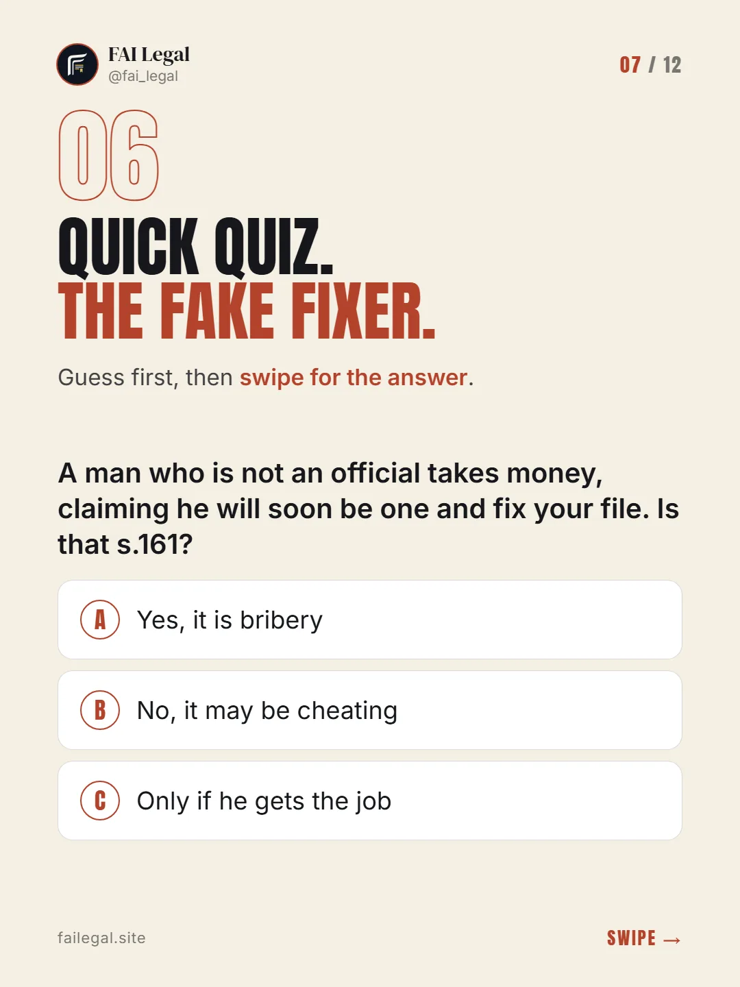 Quick quiz. The fake fixer. · Guess first, then swipe for the answer. · A. Yes, it is bribery · B. No, it may be cheating · C. Only if he gets the job
