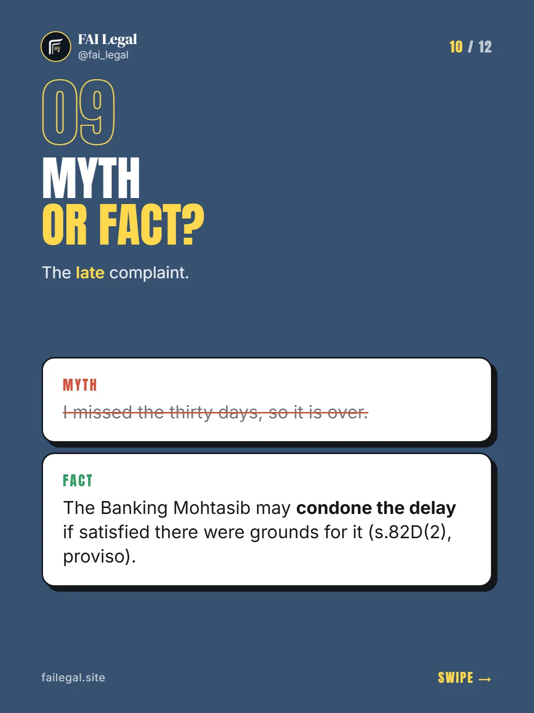 Myth or fact? · The late complaint. · Myth: I missed the thirty days, so it is over. · Fact: The Banking Mohtasib may condone the delay if satisfied there were grounds for it (s.82D(2), proviso).