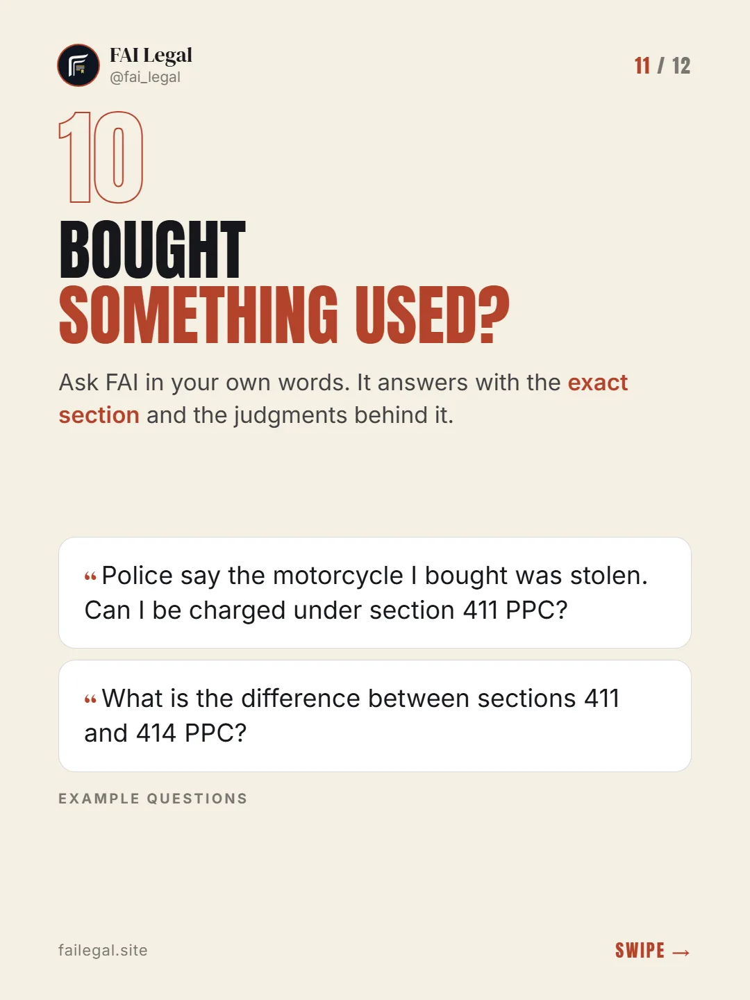 Bought something used? · Ask FAI in your own words. It answers with the exact section and the judgments behind it. · Police say the motorcycle I bought was stolen. Can I be charged under section 411 PPC? · What is the difference between sections 411 and 414 PPC?