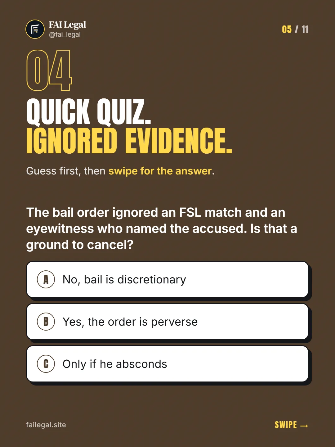 Quick quiz. Ignored evidence. · Guess first, then swipe for the answer. · A. No, bail is discretionary · B. Yes, the order is perverse · C. Only if he absconds