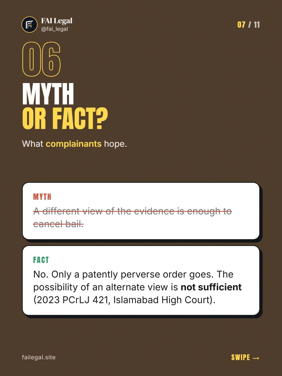 Myth or fact? · What complainants hope. · Myth: A different view of the evidence is enough to cancel bail. · Fact: No. Only a patently perverse order goes. The possibility of an alternate view is not sufficient (2023 PCrLJ 421, Islamabad High Court).
