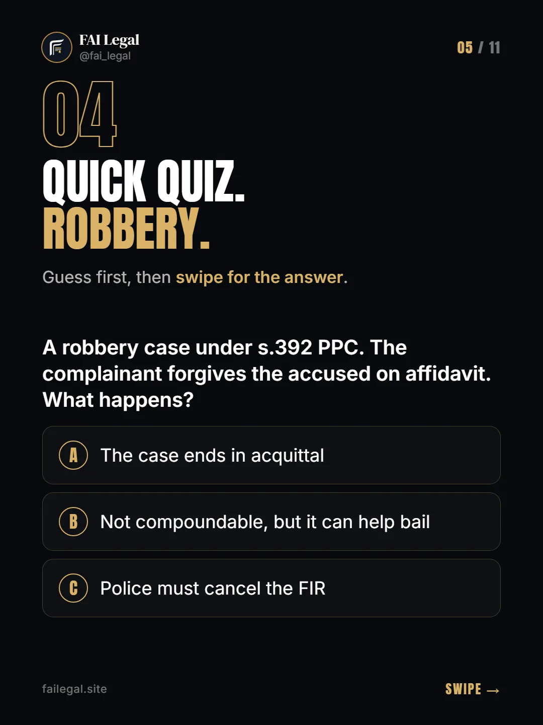 Quick quiz. Robbery. · Guess first, then swipe for the answer. · A. The case ends in acquittal · B. Not compoundable, but it can help bail · C. Police must cancel the FIR