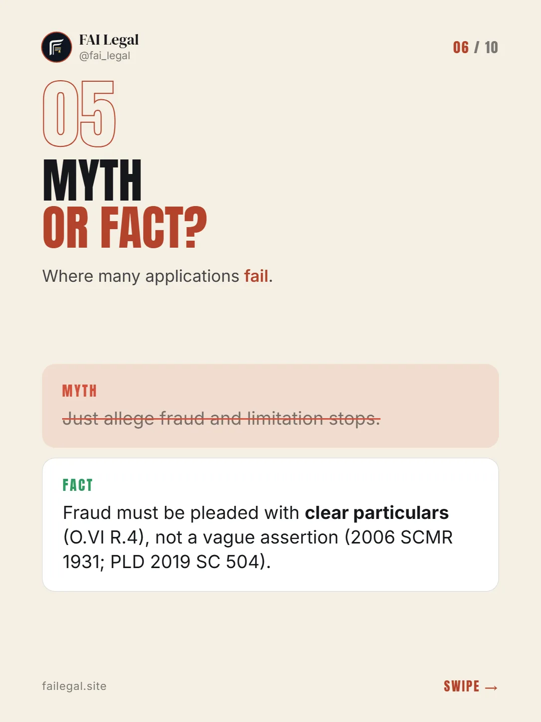 Myth or fact? · Where many applications fail. · Myth: Just allege fraud and limitation stops. · Fact: Fraud must be pleaded with clear particulars (O.VI R.4), not a vague assertion (2006 SCMR 1931; PLD 2019 SC 504).