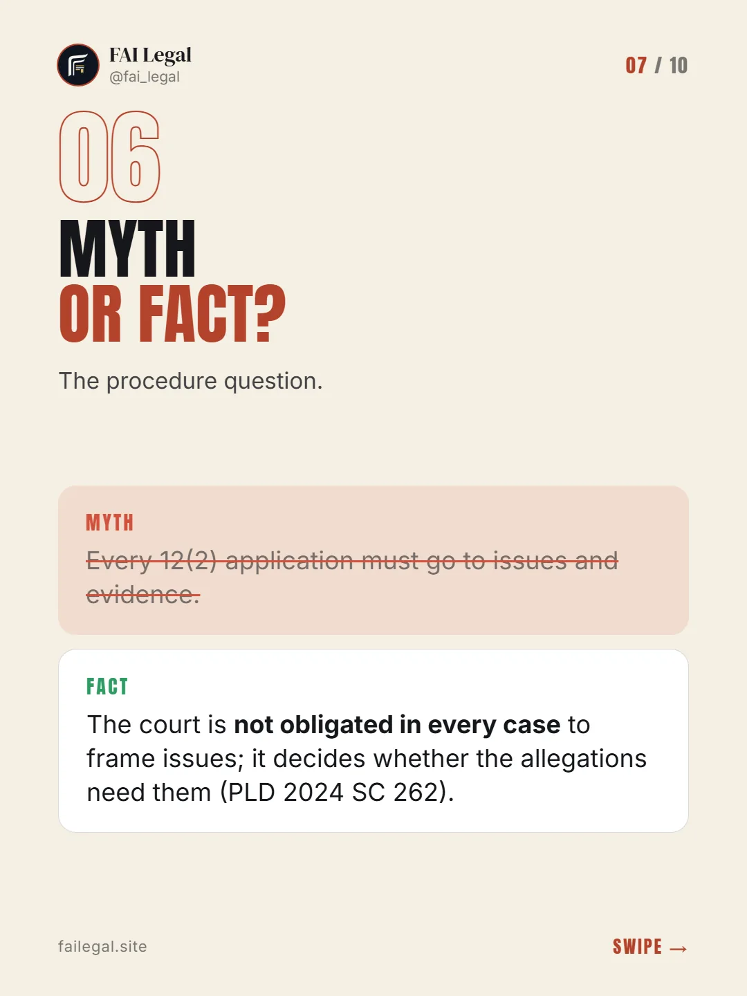 Myth or fact? · The procedure question. · Myth: Every 12(2) application must go to issues and evidence. · Fact: The court is not obligated in every case to frame issues; it decides whether the allegations need them (PLD 2024 SC 262).