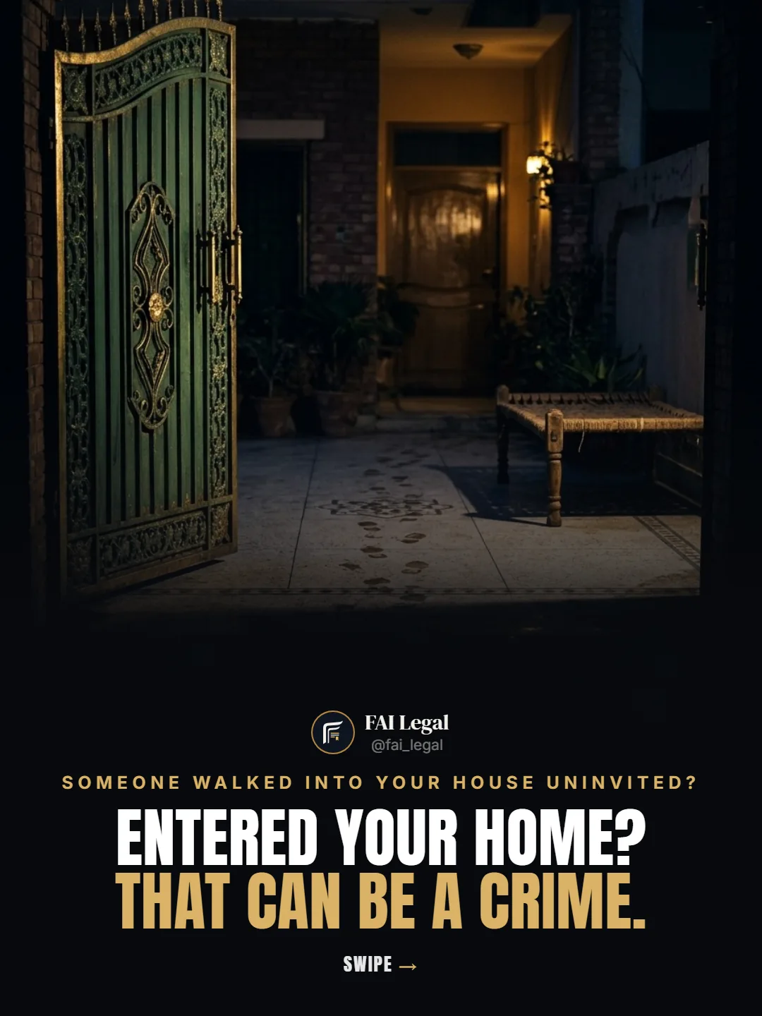 Someone walked into your house uninvited?. Entered your home? That can be a crime.