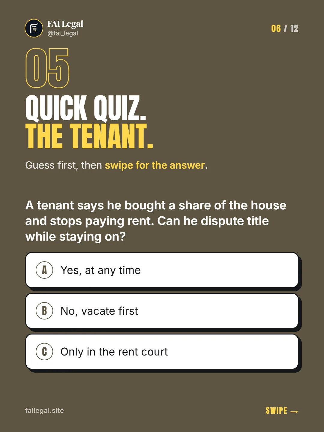 Quick quiz. The tenant. · Guess first, then swipe for the answer. · A. Yes, at any time · B. No, vacate first · C. Only in the rent court