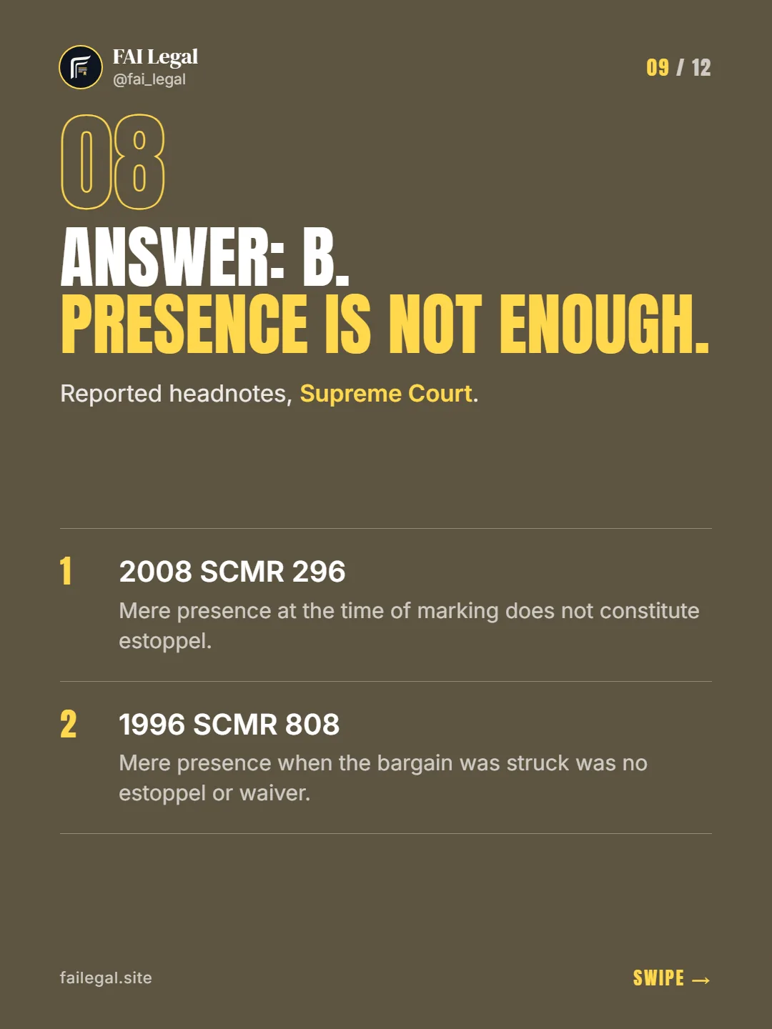Answer: B. Presence is not enough. · Reported headnotes, Supreme Court. · 2008 SCMR 296 · 1996 SCMR 808