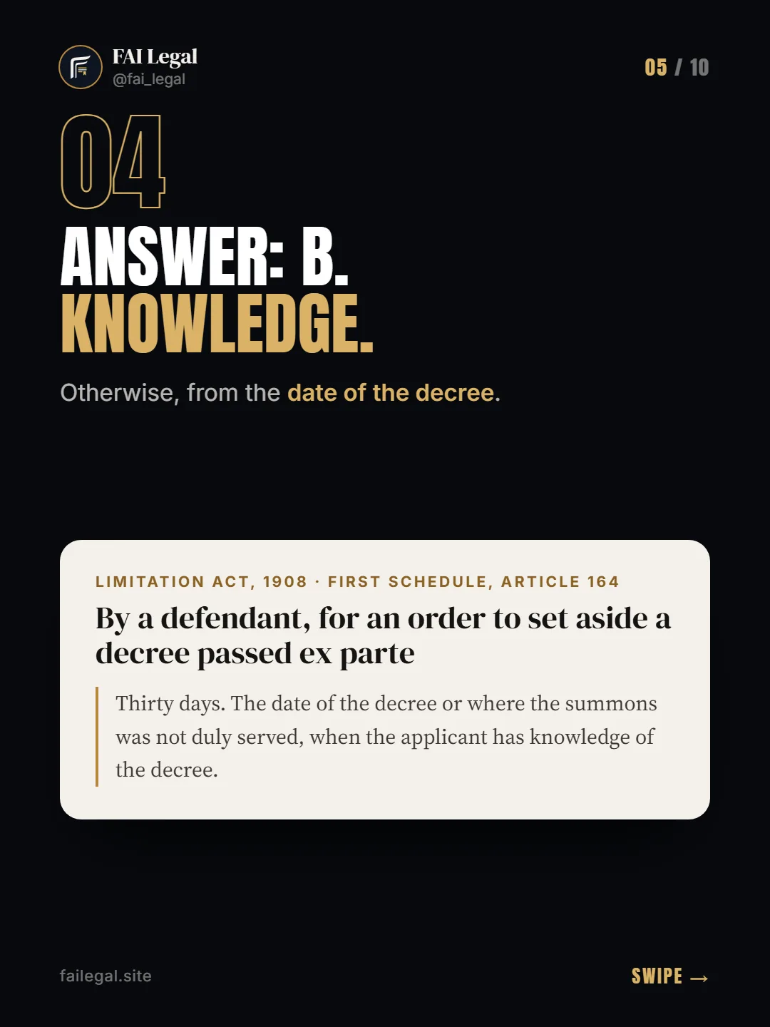 Answer: B. Knowledge. · Otherwise, from the date of the decree. · Limitation Act, 1908 · First Schedule, Article 164
