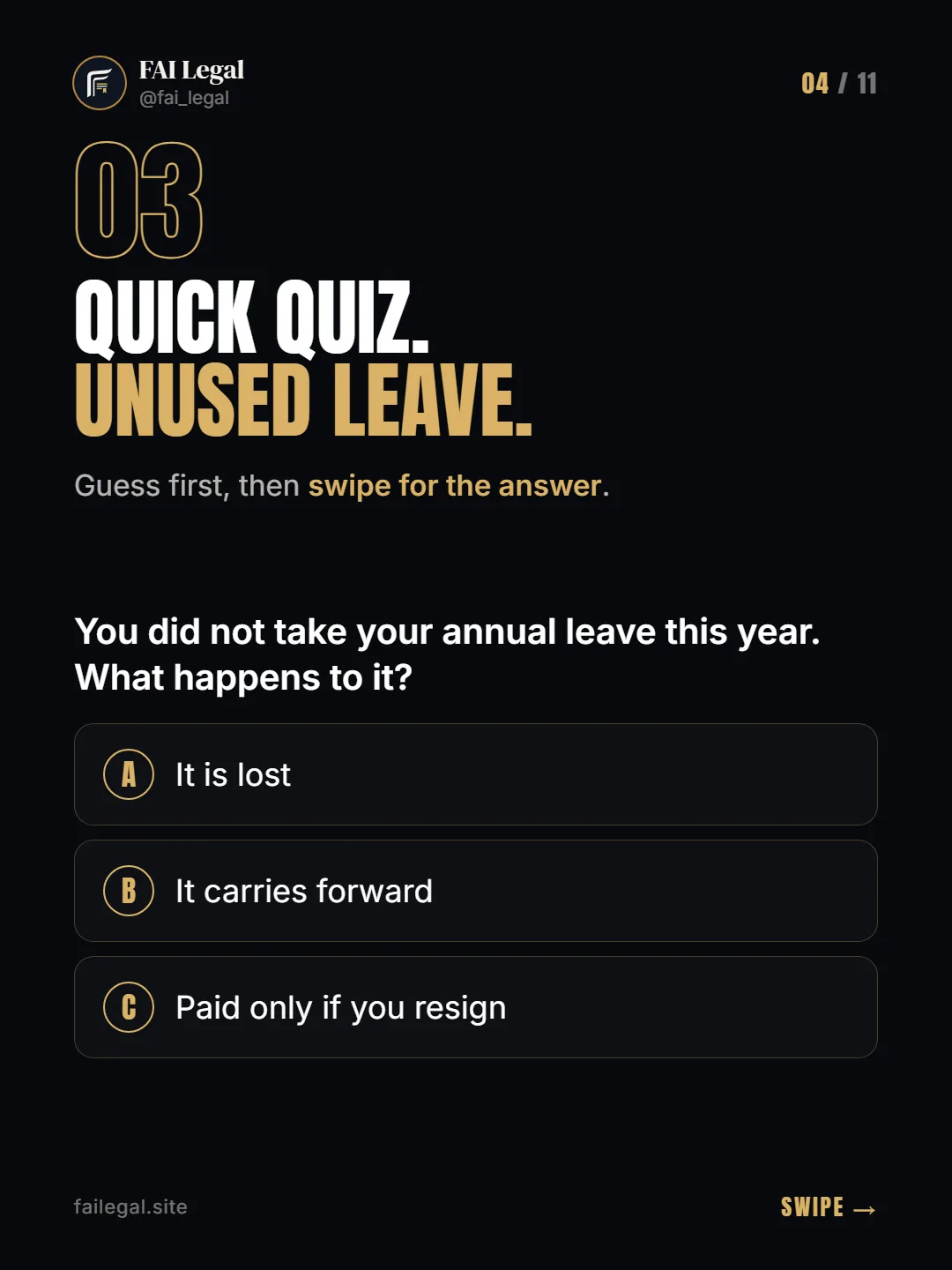 Quick quiz. Unused leave. · Guess first, then swipe for the answer. · A. It is lost · B. It carries forward · C. Paid only if you resign
