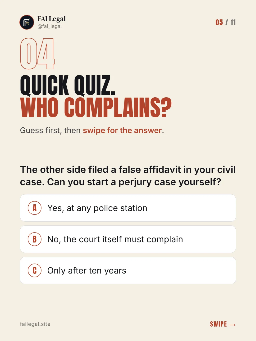 Quick quiz. Who complains? · Guess first, then swipe for the answer. · A. Yes, at any police station · B. No, the court itself must complain · C. Only after ten years