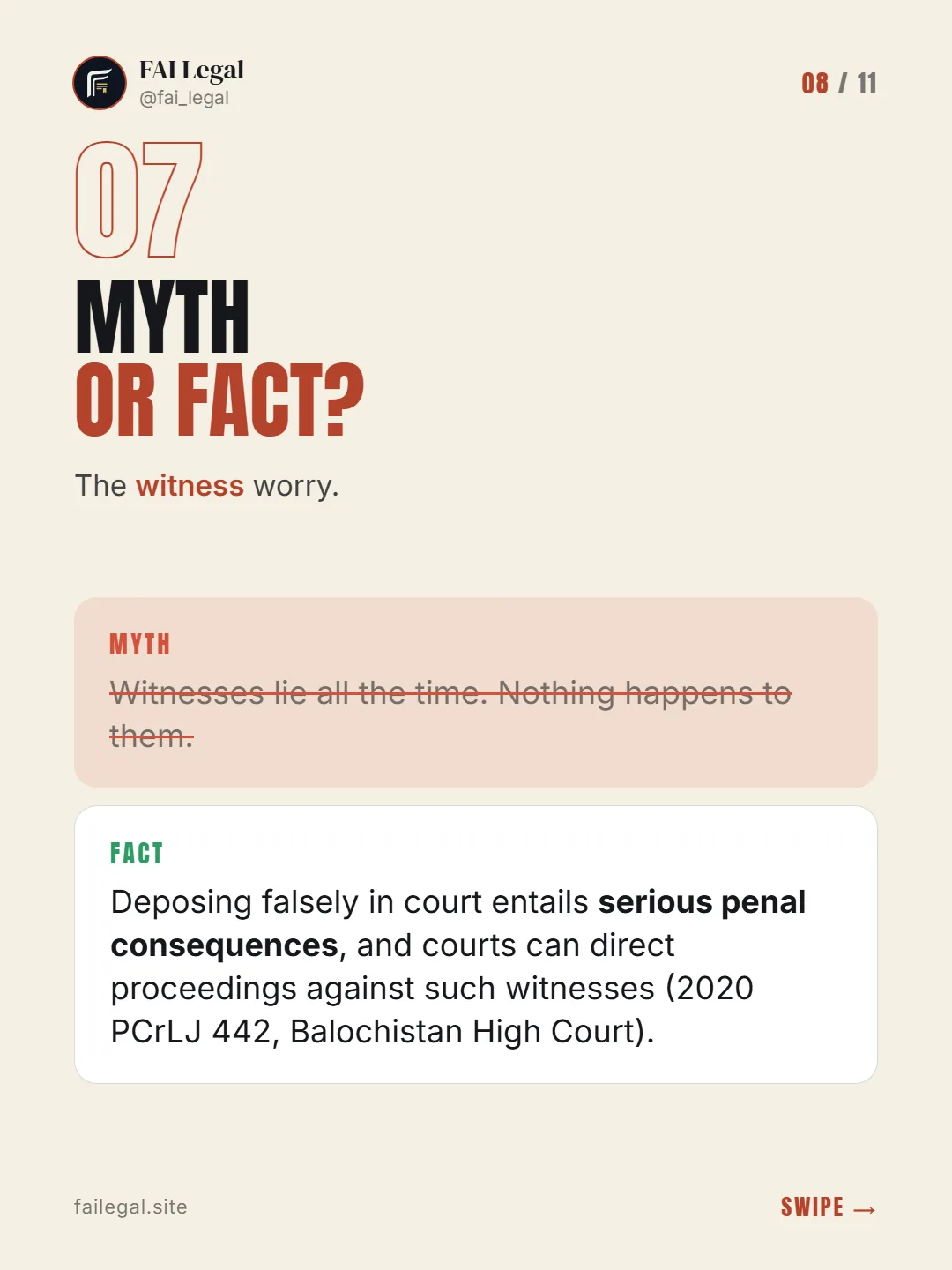 Myth or fact? · The witness worry. · Myth: Witnesses lie all the time. Nothing happens to them. · Fact: Deposing falsely in court entails serious penal consequences, and courts can direct proceedings against such witnesses (2020 PCrLJ 442, Balochistan High Court).