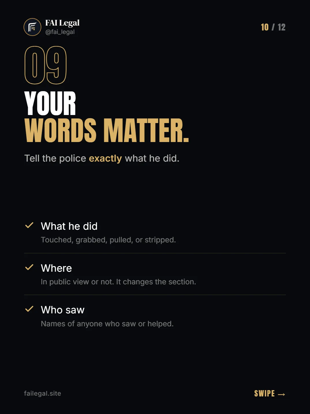 Your words matter. · Tell the police exactly what he did. · What he did · Where · Who saw