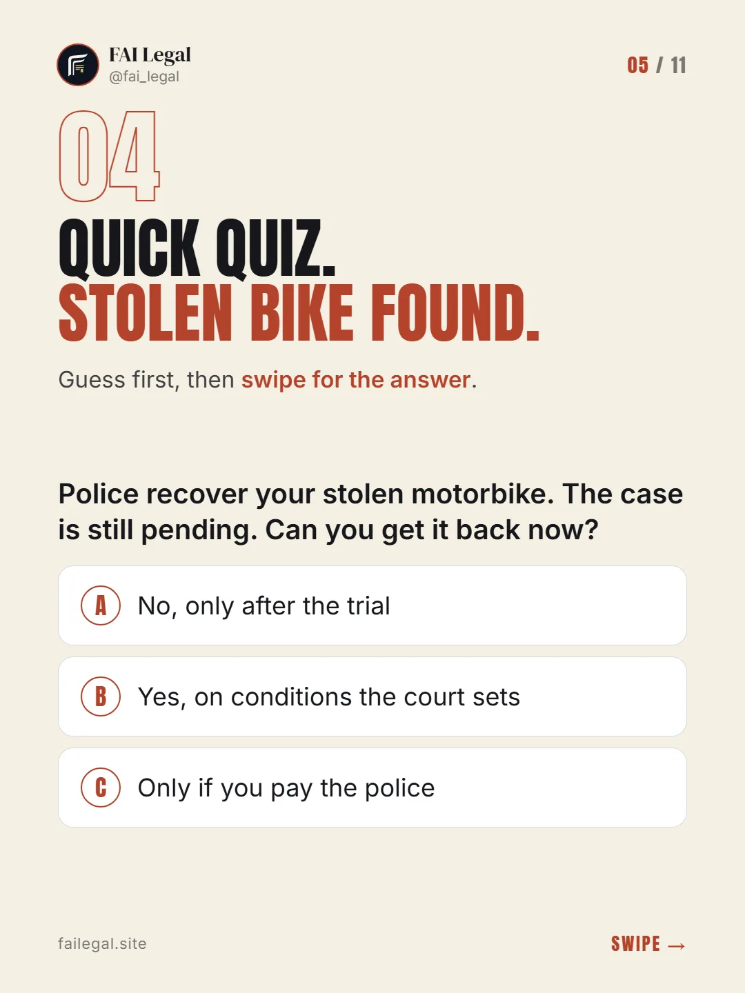 Quick quiz. Stolen bike found. · Guess first, then swipe for the answer. · A. No, only after the trial · B. Yes, on conditions the court sets · C. Only if you pay the police