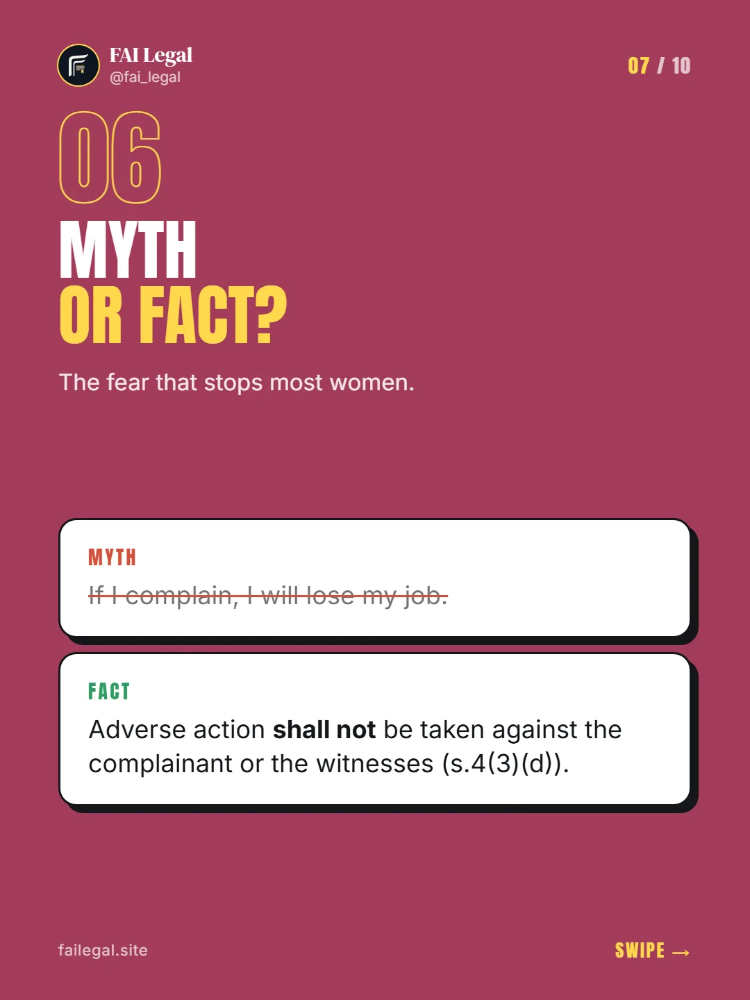 Myth or fact? · The fear that stops most women. · Myth: If I complain, I will lose my job. · Fact: Adverse action shall not be taken against the complainant or the witnesses (s.4(3)(d)).