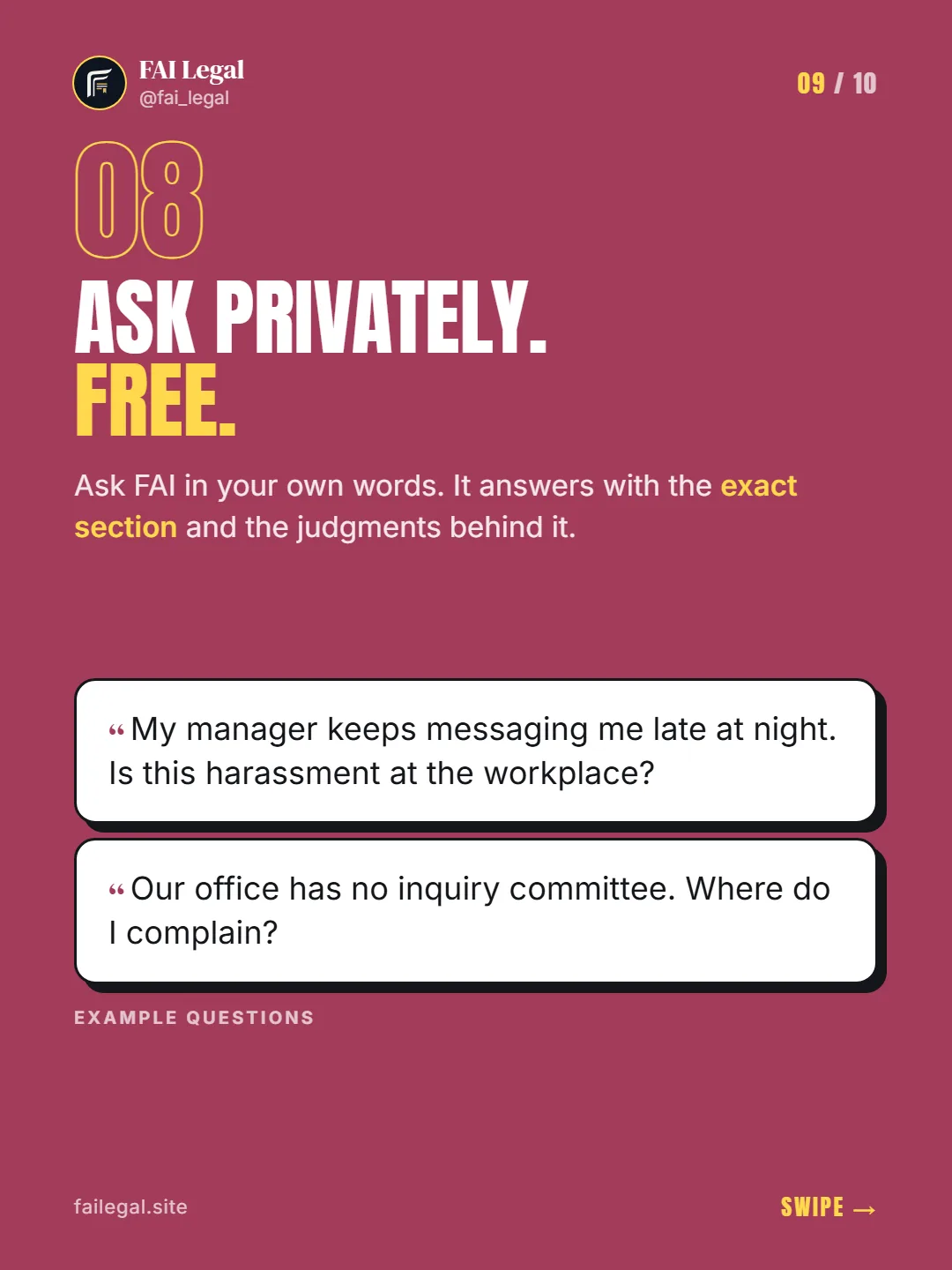 Ask privately. Free. · Ask FAI in your own words. It answers with the exact section and the judgments behind it. · My manager keeps messaging me late at night. Is this harassment at the workplace? · Our office has no inquiry committee. Where do I complain?