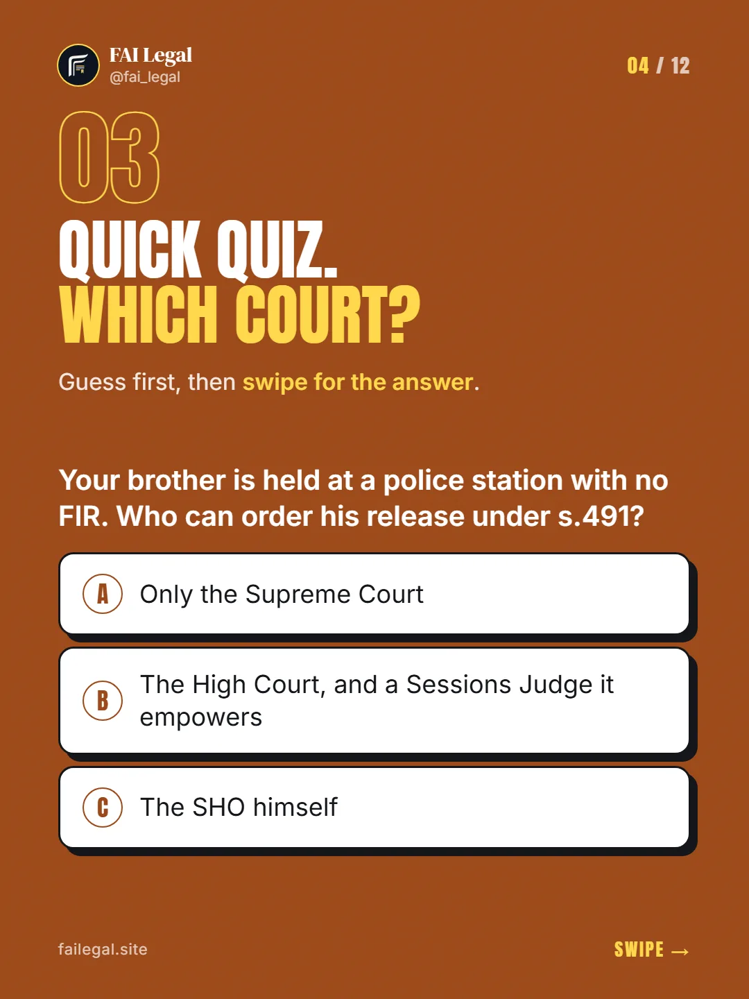 Quick quiz. Which court? · Guess first, then swipe for the answer. · A. Only the Supreme Court · B. The High Court, and a Sessions Judge it empowers · C. The SHO himself
