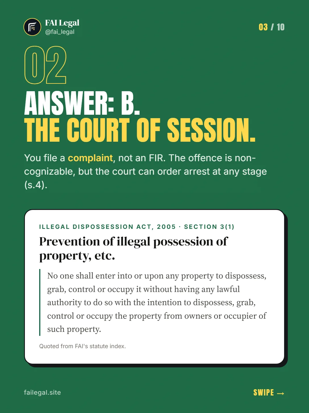 Answer: B. The Court of Session. · You file a complaint, not an FIR. The offence is non-cognizable, but the court can order arrest at any stage (s.4). · Illegal Dispossession Act, 2005 · Section 3(1)