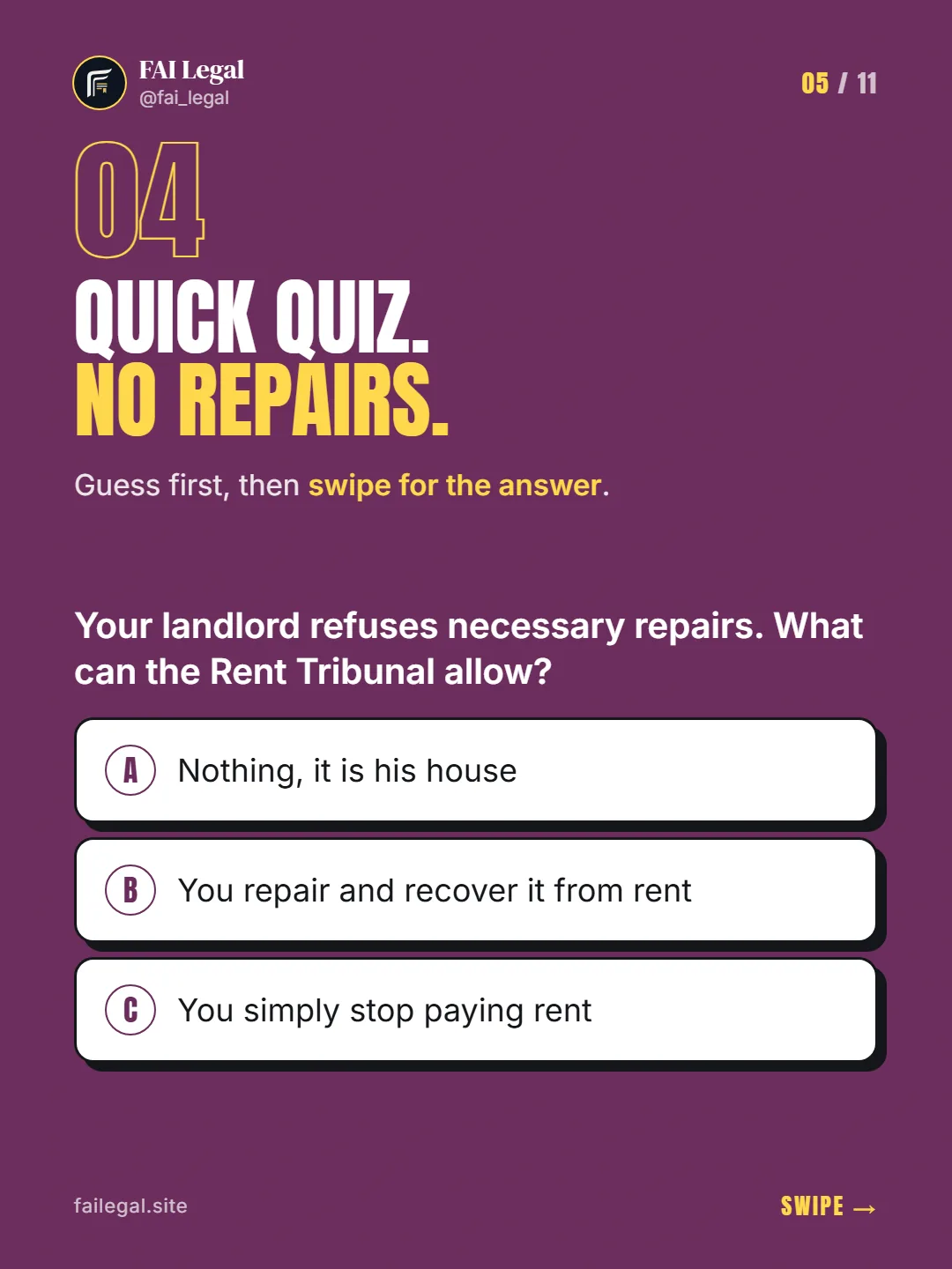 Quick quiz. No repairs. · Guess first, then swipe for the answer. · A. Nothing, it is his house · B. You repair and recover it from rent · C. You simply stop paying rent