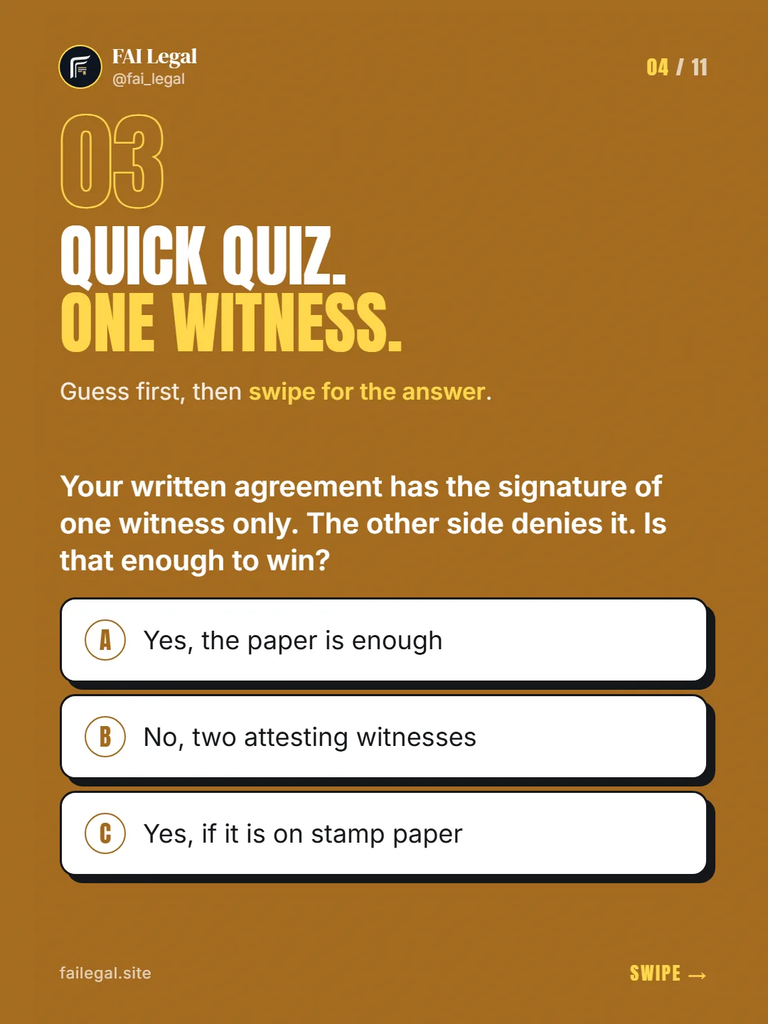 Quick quiz. One witness. · Guess first, then swipe for the answer. · A. Yes, the paper is enough · B. No, two attesting witnesses · C. Yes, if it is on stamp paper