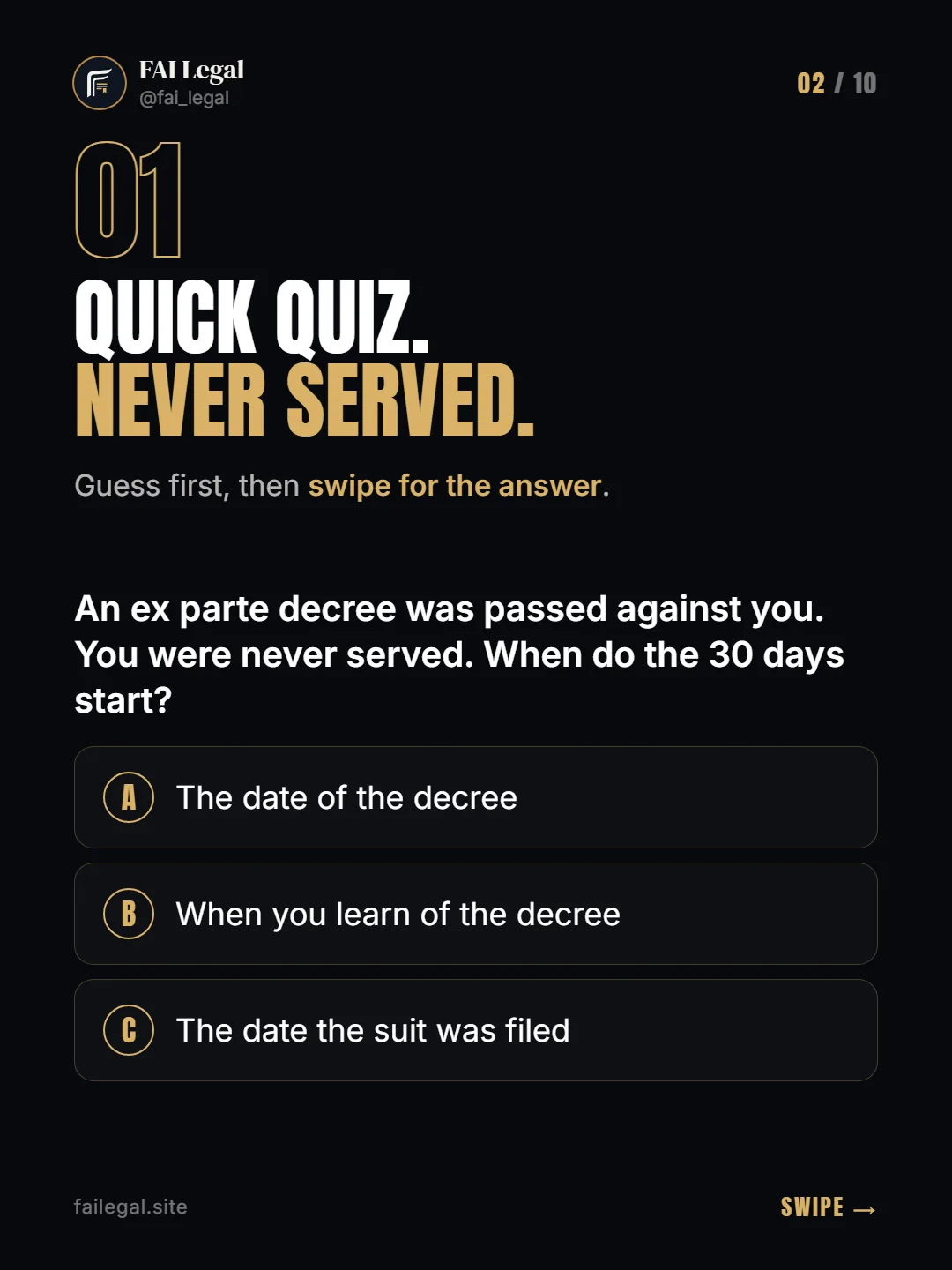 Quick quiz. Never served. · Guess first, then swipe for the answer. · A. The date of the decree · B. When you learn of the decree · C. The date the suit was filed