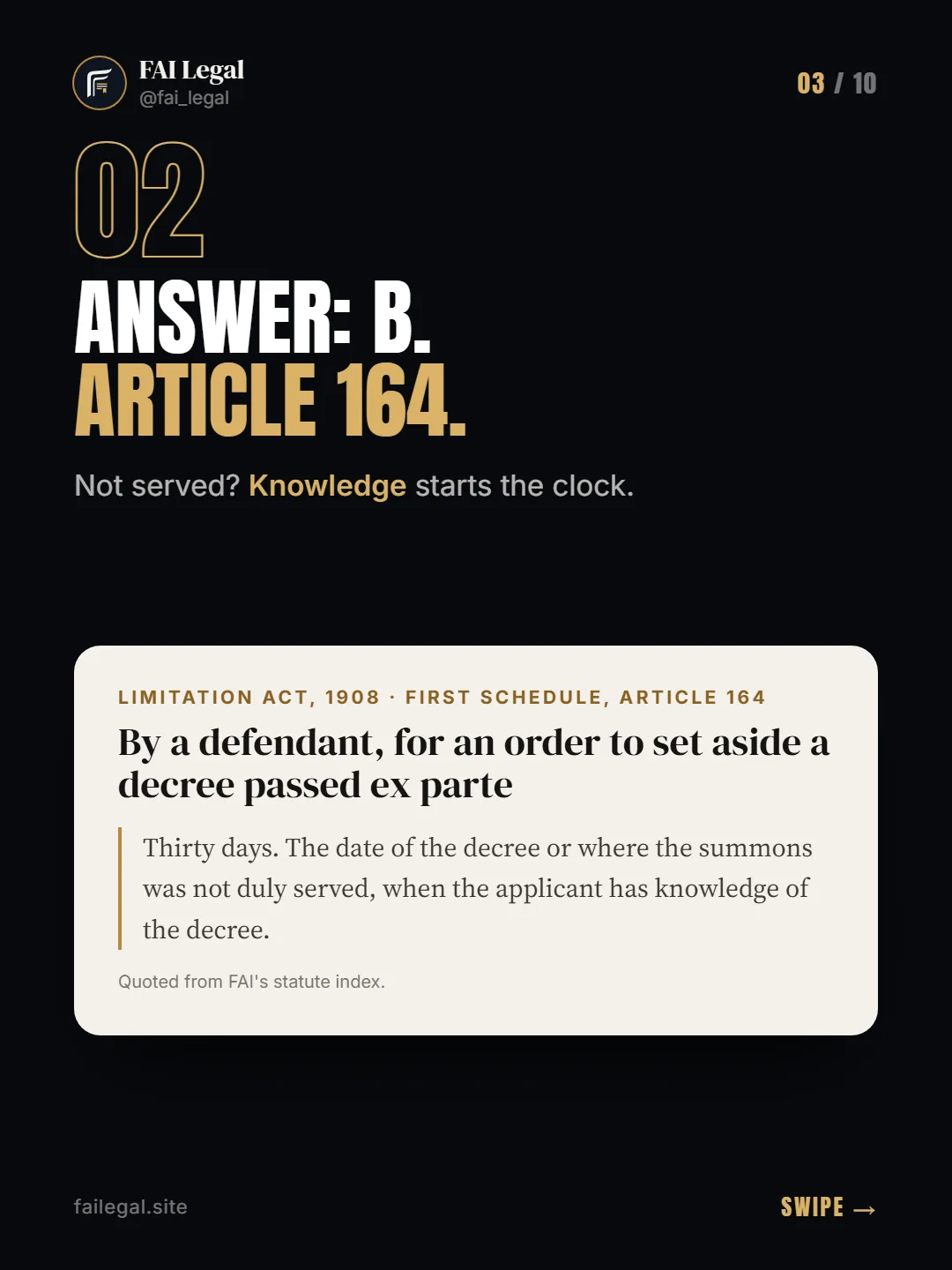Answer: B. Article 164. · Not served? Knowledge starts the clock. · Limitation Act, 1908 · First Schedule, Article 164