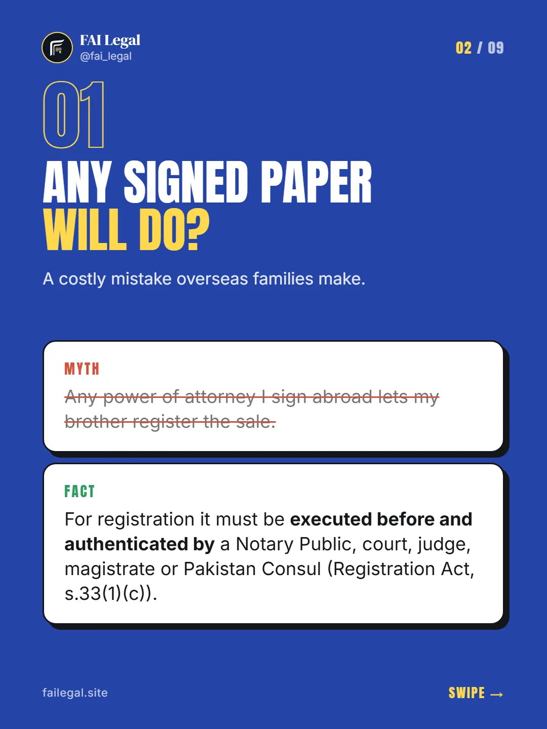 Any signed paper will do? · A costly mistake overseas families make. · Myth: Any power of attorney I sign abroad lets my brother register the sale. · Fact: For registration it must be executed before and authenticated by a Notary Public, court, judge, magistrate or Pakistan Consul (Registration Act, s.33(1)(c)).