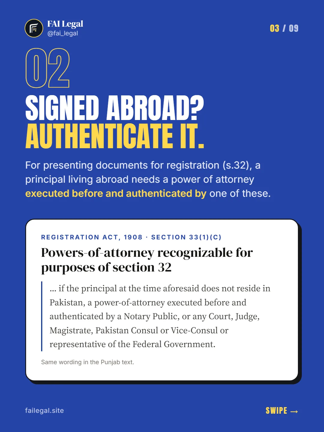 Signed abroad? Authenticate it. · For presenting documents for registration (s.32), a principal living abroad needs a power of attorney executed before and authenticated by one of these. · Registration Act, 1908 · Section 33(1)(c)