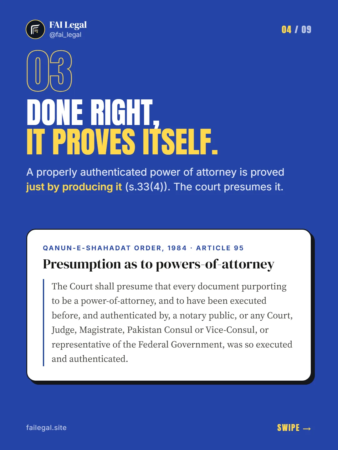 Done right, it proves itself. · A properly authenticated power of attorney is proved just by producing it (s.33(4)). The court presumes it. · Qanun-e-Shahadat Order, 1984 · Article 95