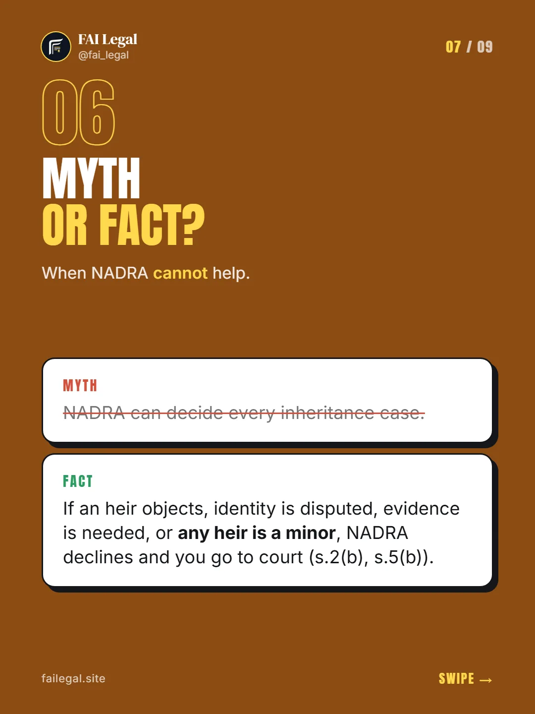Myth or fact? · When NADRA cannot help. · Myth: NADRA can decide every inheritance case. · Fact: If an heir objects, identity is disputed, evidence is needed, or any heir is a minor, NADRA declines and you go to court (s.2(b), s.5(b)).