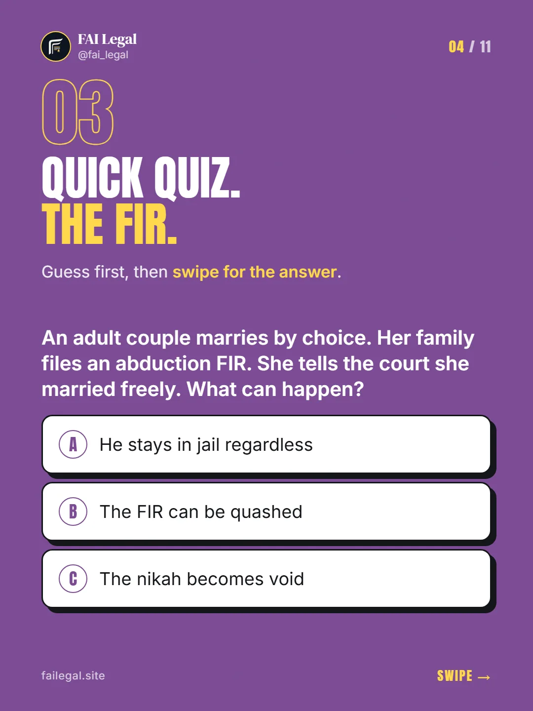 Quick quiz. The FIR. · Guess first, then swipe for the answer. · A. He stays in jail regardless · B. The FIR can be quashed · C. The nikah becomes void