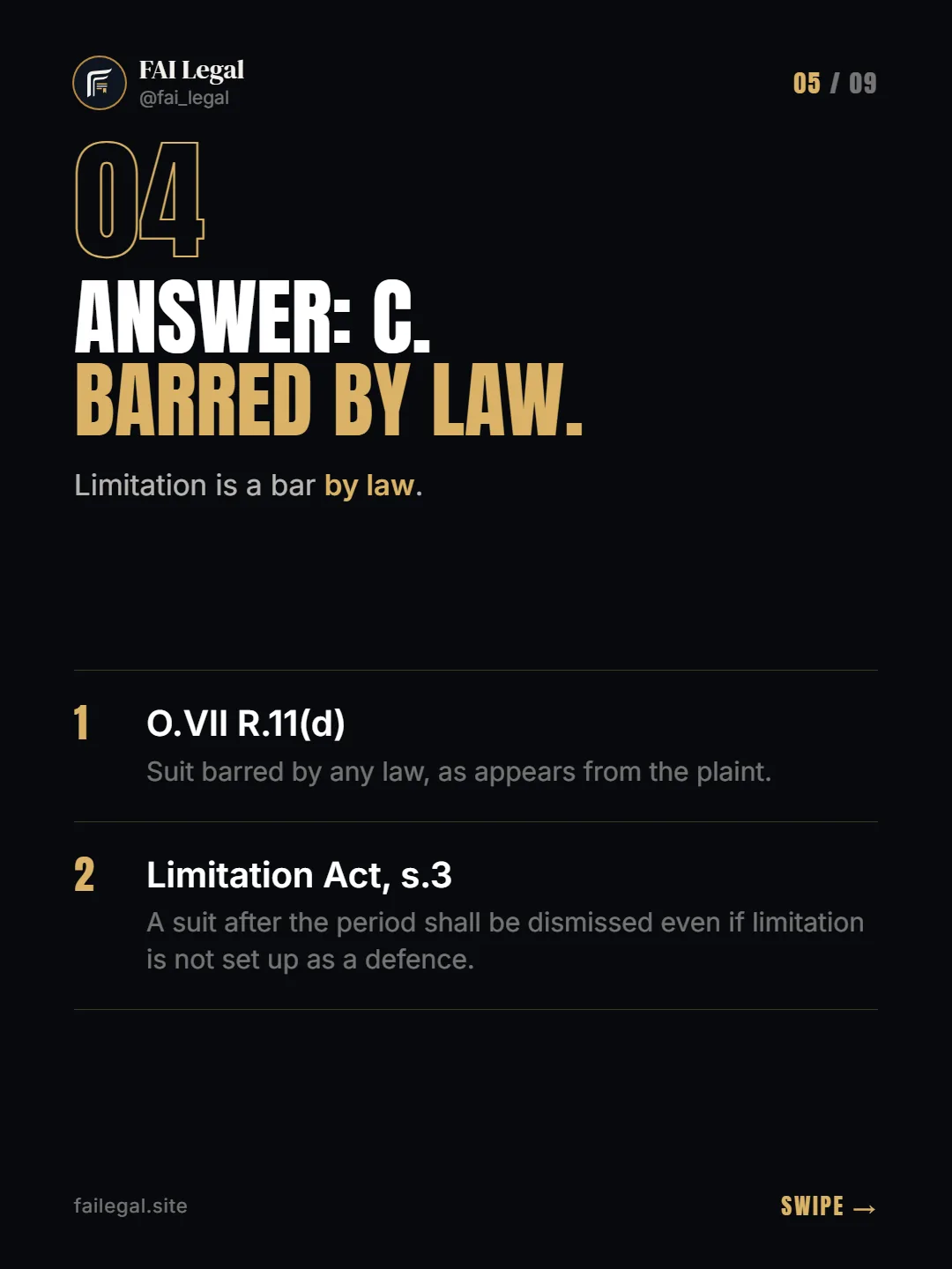 Answer: C. Barred by law. · Limitation is a bar by law. · O.VII R.11(d) · Limitation Act, s.3