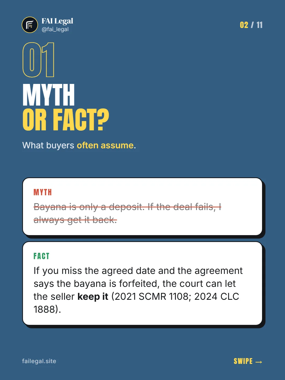 Myth or fact? · What buyers often assume. · Myth: Bayana is only a deposit. If the deal fails, I always get it back. · Fact: If you miss the agreed date and the agreement says the bayana is forfeited, the court can let the seller keep it (2021 SCMR 1108; 2024 CLC 1888).