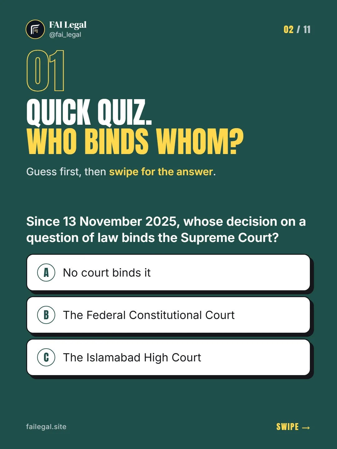 Quick quiz. Who binds whom? · Guess first, then swipe for the answer. · A. No court binds it · B. The Federal Constitutional Court · C. The Islamabad High Court