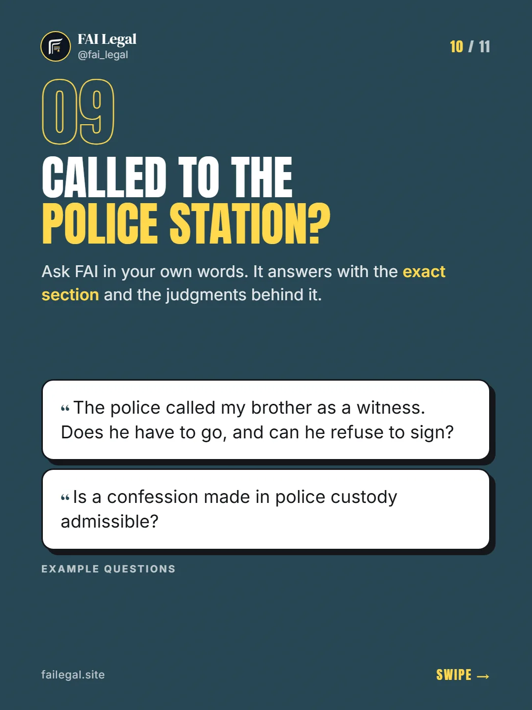 Called to the police station? · Ask FAI in your own words. It answers with the exact section and the judgments behind it. · The police called my brother as a witness. Does he have to go, and can he refuse to sign? · Is a confession made in police custody admissible?
