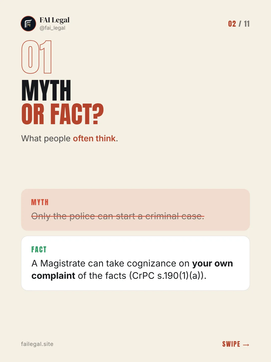 Myth or fact? · What people often think. · Myth: Only the police can start a criminal case. · Fact: A Magistrate can take cognizance on your own complaint of the facts (CrPC s.190(1)(a)).