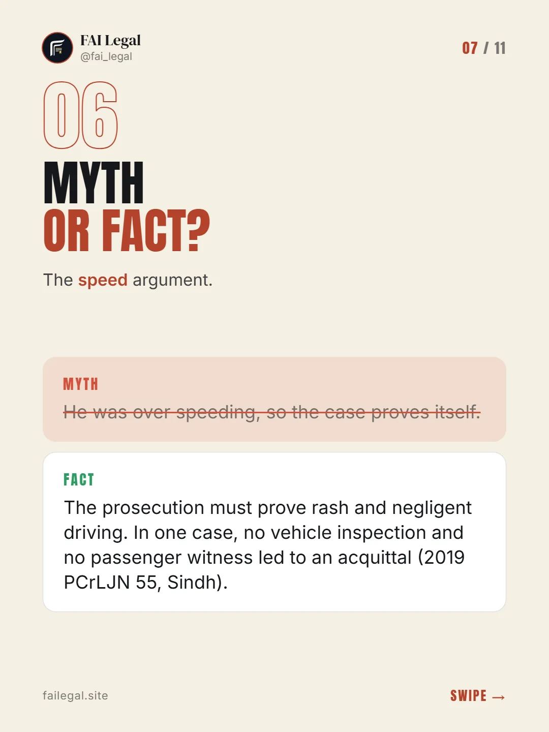 Myth or fact? · The speed argument. · Myth: He was over speeding, so the case proves itself. · Fact: The prosecution must prove rash and negligent driving. In one case, no vehicle inspection and no passenger witness led to an acquittal (2019 PCrLJN 55, Sindh).