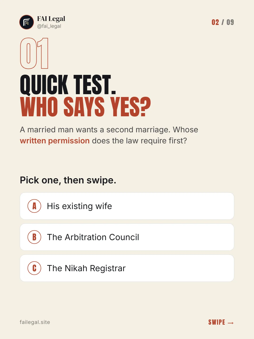 Quick test. Who says yes? · A married man wants a second marriage. Whose written permission does the law require first? · A. His existing wife · B. The Arbitration Council · C. The Nikah Registrar