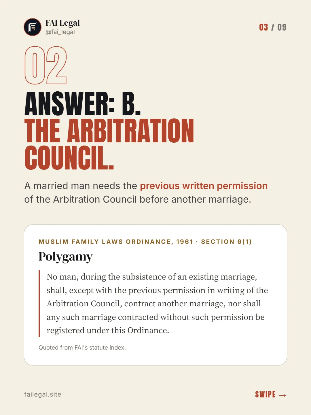 Answer: B. The Arbitration Council. · A married man needs the previous written permission of the Arbitration Council before another marriage. · Muslim Family Laws Ordinance, 1961 · Section 6(1)