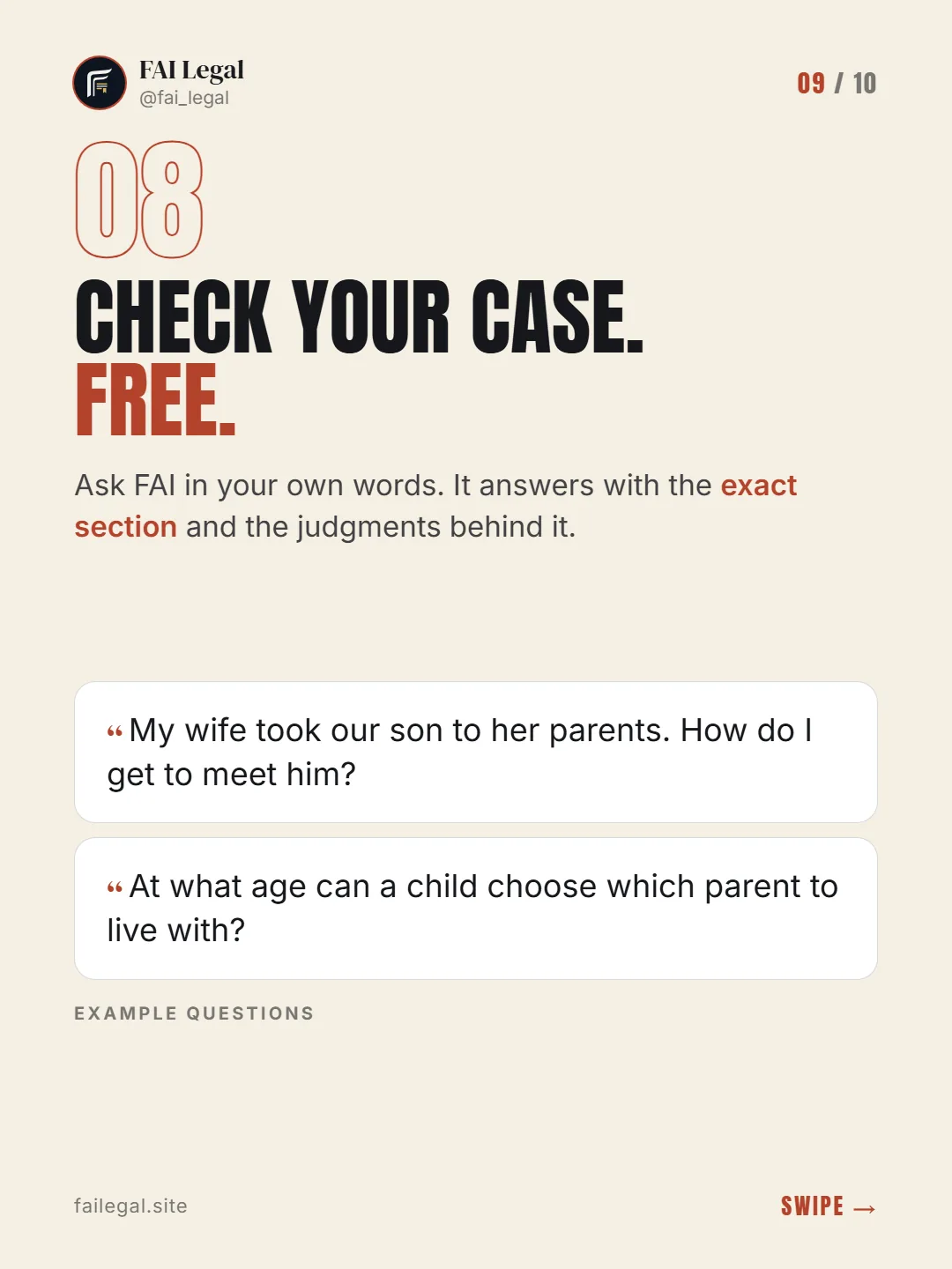 Check your case. Free. · Ask FAI in your own words. It answers with the exact section and the judgments behind it. · My wife took our son to her parents. How do I get to meet him? · At what age can a child choose which parent to live with?