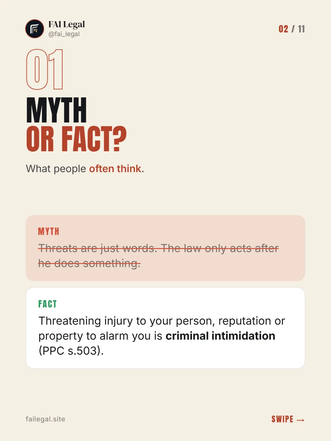Myth or fact? · What people often think. · Myth: Threats are just words. The law only acts after he does something. · Fact: Threatening injury to your person, reputation or property to alarm you is criminal intimidation (PPC s.503).