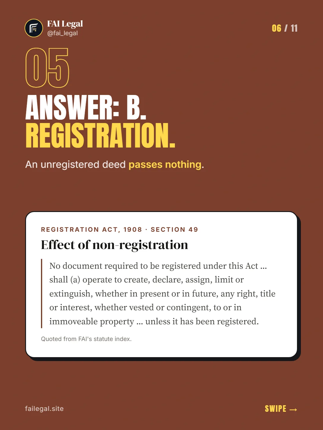 Answer: B. Registration. · An unregistered deed passes nothing. · Registration Act, 1908 · Section 49