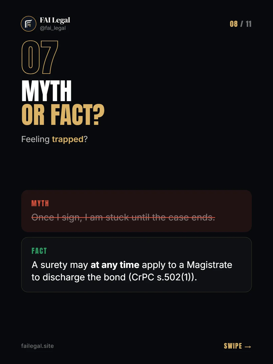 Myth or fact? · Feeling trapped? · Myth: Once I sign, I am stuck until the case ends. · Fact: A surety may at any time apply to a Magistrate to discharge the bond (CrPC s.502(1)).