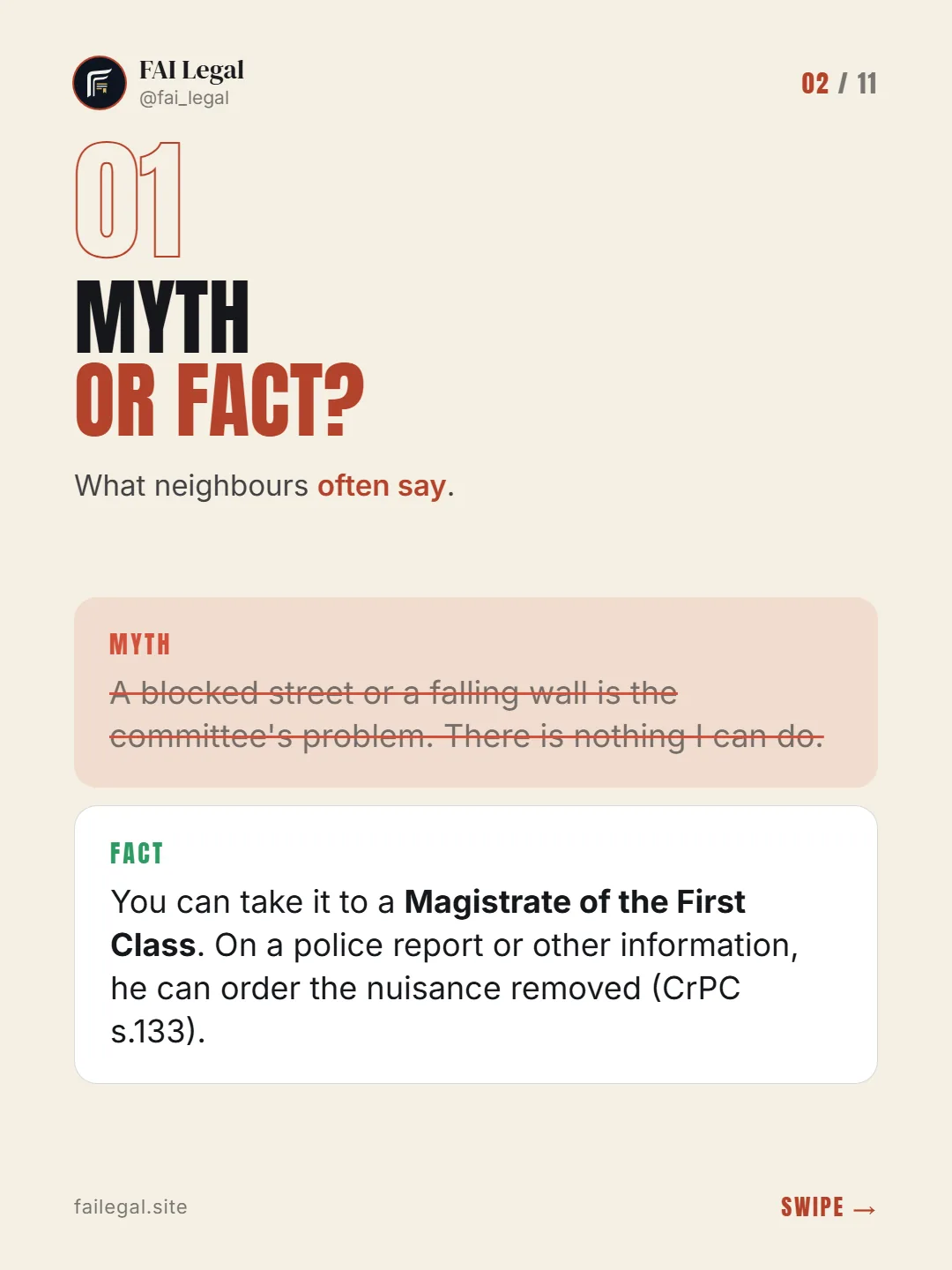 Myth or fact? · What neighbours often say. · Myth: A blocked street or a falling wall is the committee's problem. There is nothing I can do. · Fact: You can take it to a Magistrate of the First Class. On a police report or other information, he can order the nuisance removed (CrPC s.133).